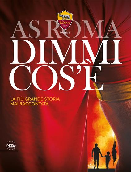 AS Roma dimmi cos'è. La più grande storia mai raccontata - copertina