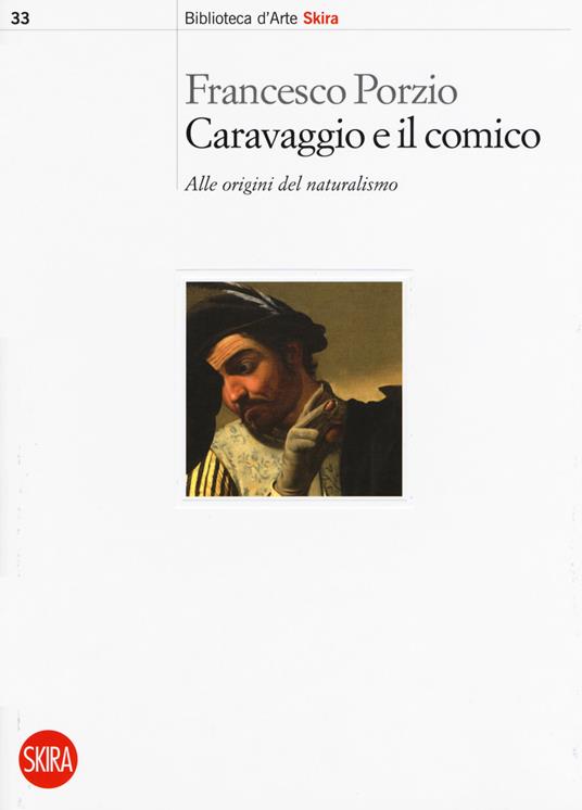 Caravaggio e il comico. Alle origini del naturalismo - Francesco Porzio - copertina