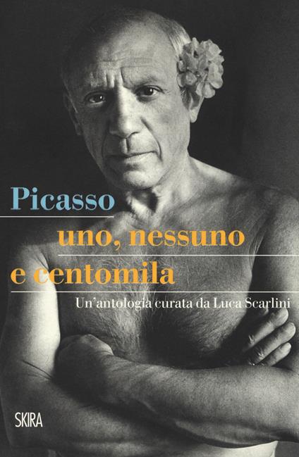 Picasso. Uno, nessuno e centomila. Un'antologia - copertina