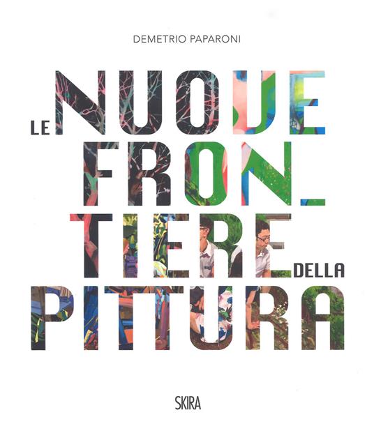 Le nuove frontiere della pittura. The new frontiers of painting. Ediz. a colori - copertina