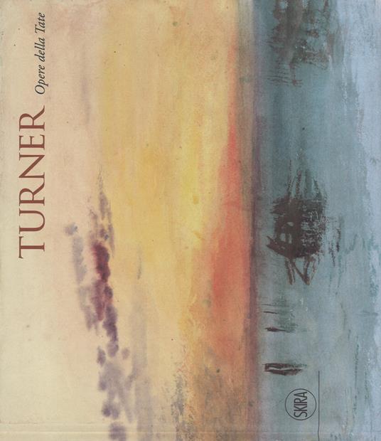 Turner. Opere dalla Tate. Ediz. a colori - copertina