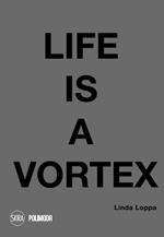 Life is a vortex