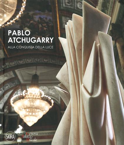 Pablo Atchugarry. Alla conquista della luce. Ediz. italiana e inglese - copertina