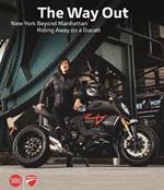The Way Out: New York Beyond Manhattan Riding Away on a Ducati