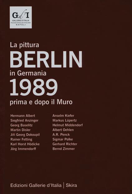 Berlin 1989. La pittura in Germania prima e dopo il muro. Ediz. italiana e inglese - copertina