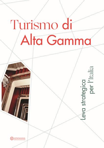 Turismo di Alta Gamma. Leva strategica per l'Italia - copertina