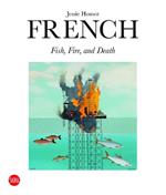 Jessie Homer French: Fire, Fish and Death