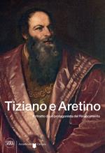 Tiziano e Aretino. Il ritratto di un protagonista del Rinascimento