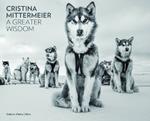 Cristina Mittermeier: A Greater Wisdom: in collaboration with National Geographic