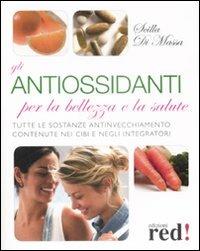 Gli antiossidanti per la bellezza e la salute - Scilla Di Massa - copertina