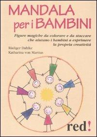 Mandala per bambini. Figure magiche da colorare che aiutano i bambini a esprimere se stessi e la propria creatività - copertina