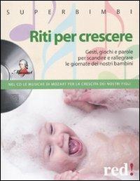 Riti per crescere. Gesti, giochi e parole per scandire e rallegrare le giornate dei nostri piccoli. Con CD Audio - copertina