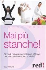 Mai più stanche! Rimedi naturali semplici ed efficaci per riacquistare tono e vitalità