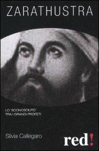 Zarathustra. Lo «sconosciuto» tra i grandi profeti - Silvia Callegaro - copertina