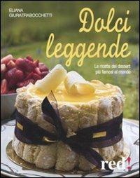 Dolci leggende. Le ricette dei dessert più famosi al mondo - Eliana Giuratrabocchetti - 4