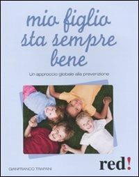 Mio figlio sta sempre bene. Un approccio globale alla prevenzione - Gianfranco Trapani - copertina