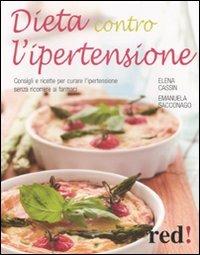 Dieta contro l'ipertensione. Consigli e ricette per curare l'ipertensione senza ricorrere ai farmaci - Elena Cassin,Emanuela Sacconago - copertina