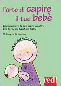 L'arte di capire il tuo bebé - Megan Faure,Ann Richardson - copertina