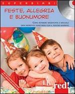 Feste, allegria e buonumore. Come rendere divertente e speciale ogni momento trascorso con il nostro bambino. Con CD Audio