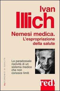 Nemesi medica. La paradossale nocività di un sistema medico che non conosce limiti - Ivan Illich - copertina