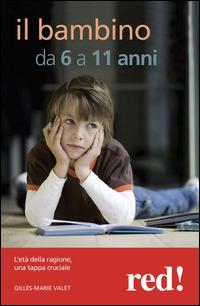 Il mio bambino da 6 a 11 anni. L'età della ragione, una tappa cruciale - Gilles-Marie Valet - copertina