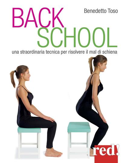 Back school. Una straordinaria tecnica per risolvere il mal di schiena - Benedetto Toso - copertina