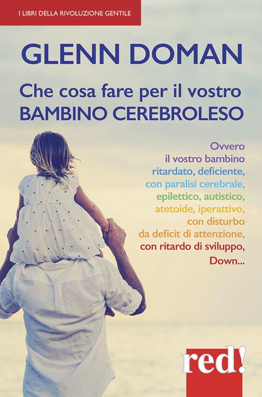 Che cosa fare per il vostro bambino cerebroleso - Glenn Doman - copertina