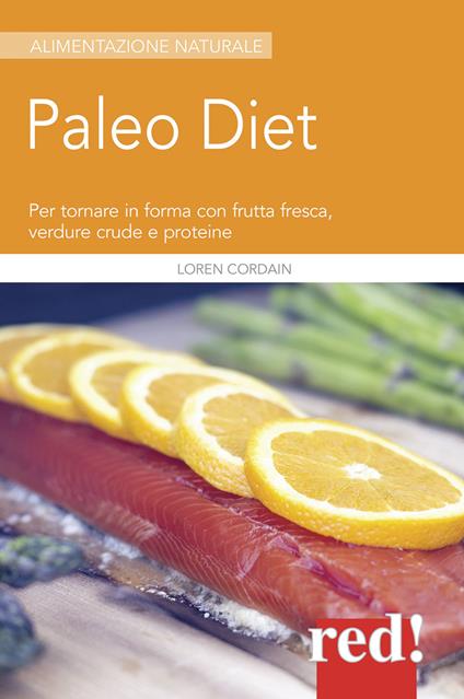 Paleodiet. Per tornare in forma con frutta fresca, verdure crude e proteine - Loren Cordain - copertina