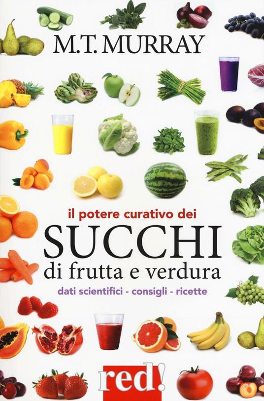 Il potere curativo dei succhi di frutta - Michael T. Murray - copertina