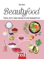 Beautyfood. Consigli, ricette e rimedi home-made per essere naturalmente belle