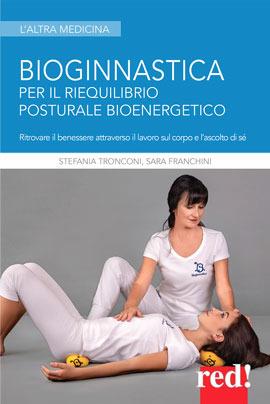 Bioginnastica. Per il riequilibrio posturale bioenergetico - Stefania Tronconi,Sara Franchini - copertina