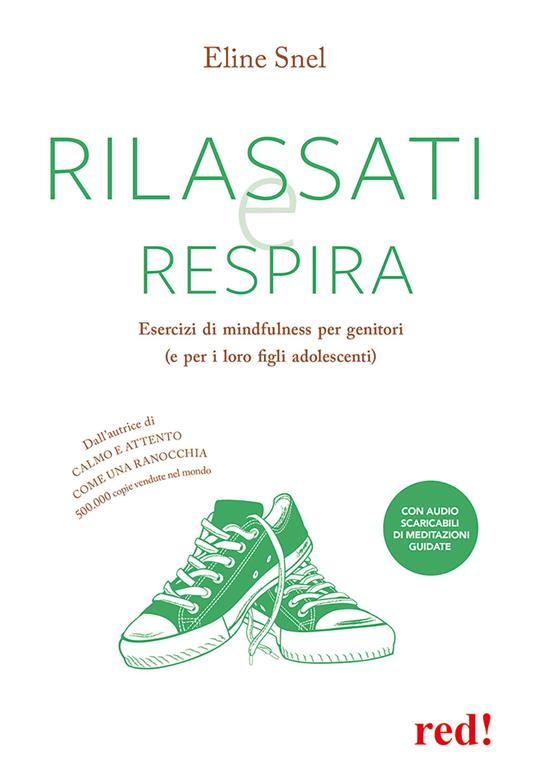 Rilassati e respira. Esercizi di mindfulness per genitori (e per i loro figli adolescenti). Con File audio per il download - Eline Snel - copertina