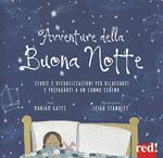 Avventure della buona notte. Storie e visualizzazioni per rilassarsi e prepararsi a un sonno sereno. Ediz. a colori