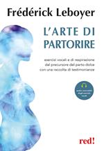 L'arte di partorire. Esercizi vocali e di respirazione del precursore del parto dolce con una raccolta di testimonianze. Con File audio per il download