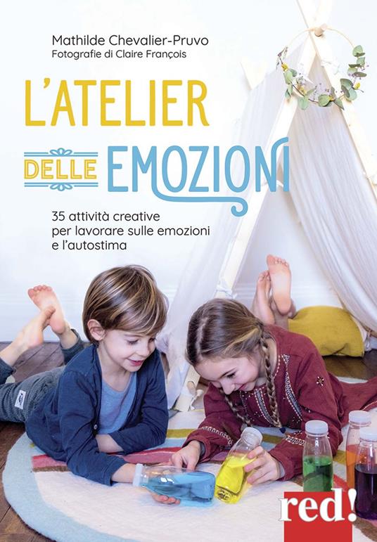 L' atelier delle emozioni. 35 attività creative per lavorare sulle emozioni e l'autostima - Mathilde Chevalier-Pruvo - copertina