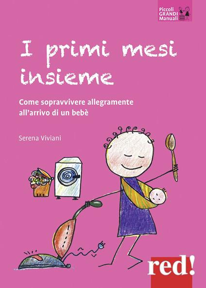 I primi mesi insieme. Come sopravvivere allegramente all'arrivo di un bebè - Serena Viviani - copertina