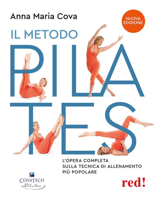 Il metodo pilates. L'opera completa sulla tecnica di allenamento più popolare. Nuova ediz. - Anna Maria Cova - copertina