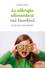 Le allergie alimentari nei bambini. Che cosa sono e come affrontarle