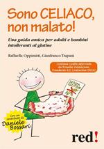 Sono celiaco, non malato! Una guida amica per adulti e bambini intolleranti al glutine