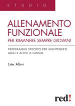 Allenamento funzionale per rimanere sempre giovani. Programmi specifici per mantenersi agili e attivi a lungo