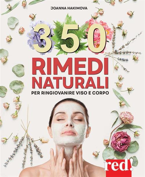 350 rimedi naturali. Per ringiovanire viso e corpo - Joanna Hakimova,Catia Renna - ebook