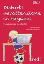 Disturbi dell'attenzione nei ragazzi. Un aiuto per le famiglie e gli insegnanti