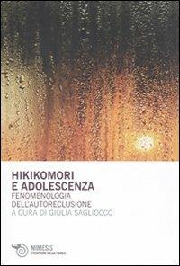 Hikikomori e adolescenza. Fenomenologia dell'autoreclusione - copertina