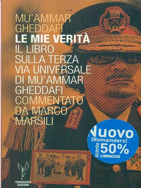 Le mie verità. Il libro sulla terza via universale di Mu'ammar Gheddafi commentato da Marco Marsili - Muhammar Gheddafi,Marco Marsili - 3