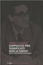 Suppositio pro significato non ultimato. Giulio Preti neorealista logico studiato nei suoi scritti