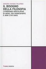 Il bisogno della filosofia. L'itinerario speculativo di Hegel tra Francoforte e Jena (1797-1803)