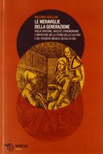 Le meraviglie della generazione. Voglie materne, nascite straordinarie e imposture nella storia della cultura e del pensiero medico (secoli XV e XIX)