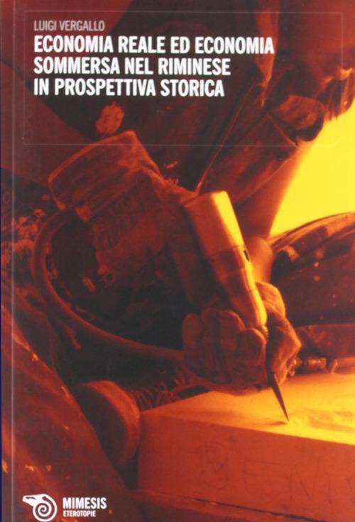 Economia reale ed economia sommersa nel riminese in prospettiva storica - Luigi Vergallo - copertina