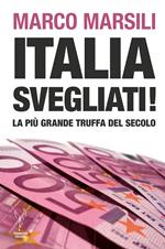 Italia, svegliati! La più grande truffa del secolo