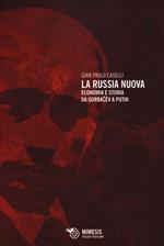 La Russia nuova. Economia e storia da Gorbacëv a Putin